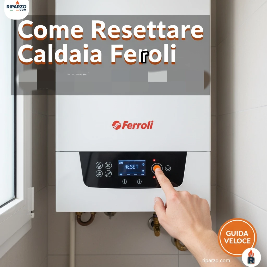 come resettare caldaia ferroli